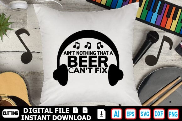 Ain’t Nothing That A Beer Сan’t Fix SVG Craftlabsvg24 