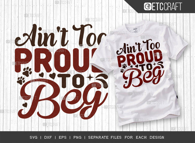 Ain't Too Proud To Beg SVG Cut File | Dog Paw Svg | Pet Svg | Dog Bandana Svg | Dog Lover Svg | Dog Mom Svg | Dogs Quote Design SVG ETC Craft 