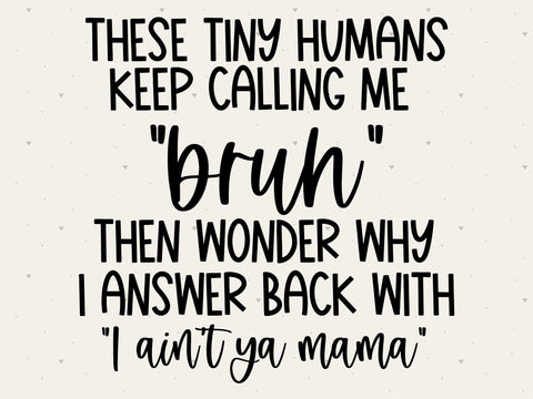 Ain't Ya Mama, Funny SVG quote SVG Toteally Creations 
