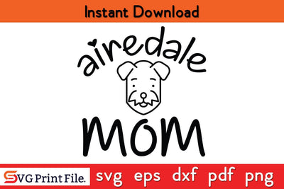 Airedale Mom Funny Mothers Day Qoute T-shirt Design SVG PNG Cricut File SVG SVG Print File 