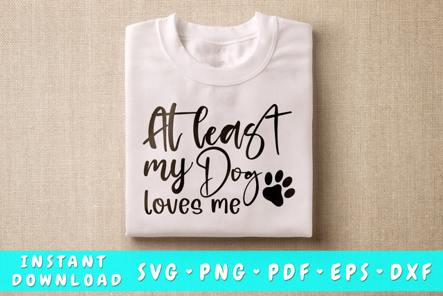 Al Least My Dog Loves Me SVG, Anti Valentine's Day SVG SVG HappyDesignStudio 