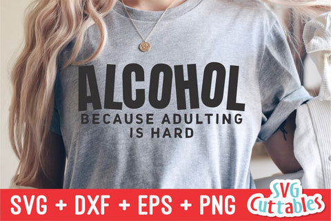 Alcohol Because Adulting Is Hard svg - Drinking Cut File - Funny svg - svg - dxf - eps - png - Silhouette - Cricut - Digital File SVG Svg Cuttables 