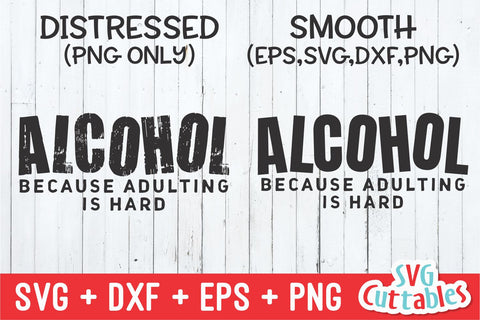 Alcohol Because Adulting Is Hard svg - Drinking Cut File - Funny svg - svg - dxf - eps - png - Silhouette - Cricut - Digital File SVG Svg Cuttables 
