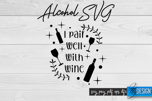 Alcohol SVG | Alcohol Quotes SVG | Wine Sayings SVG Fly Design 