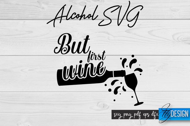 Alcohol SVG | Alcohol Quotes SVG | Wine Sayings SVG Fly Design 