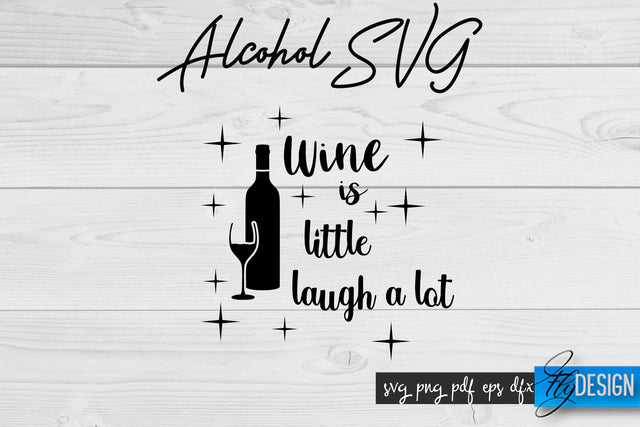 Alcohol SVG | Alcohol Quotes SVG | Wine Sayings SVG Fly Design 