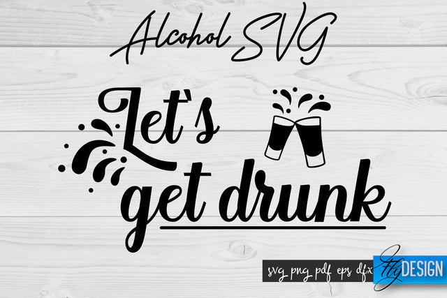 Alcohol SVG | Alcohol Quotes SVG | Wine Sayings SVG Fly Design 