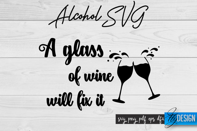 Alcohol SVG | Alcohol Quotes SVG | Wine Sayings SVG Fly Design 