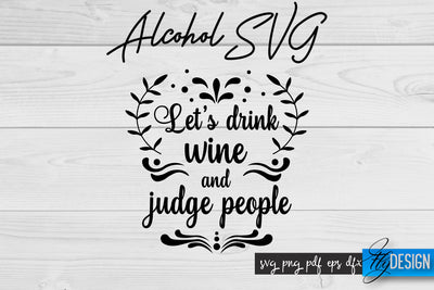 Alcohol SVG | Alcohol Quotes SVG | Wine Sayings SVG Fly Design 