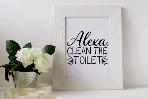 Alexa Clean The Bathroom| Funny Bathroom SVG Cutting Files. SVG CosmosFineArt 