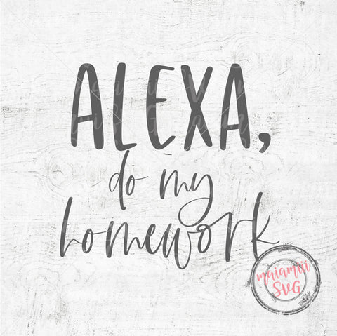 Alexa Do My Homework Svg, Funny Quotes, Alexa Svg, Funny Sarcastic Svg, Cut Files For Cricut / Silhouette SVG MaiamiiiSVG 