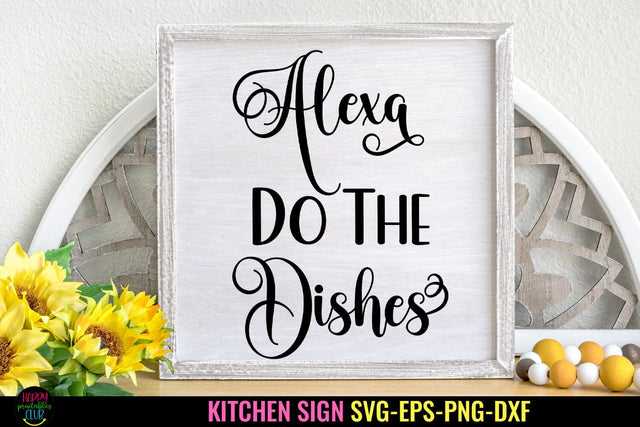 Alexa do the Dishes SVG I Funny Kitchen Sign SVG I Farmhouse Kitchen SVG SVG Happy Printables Club 