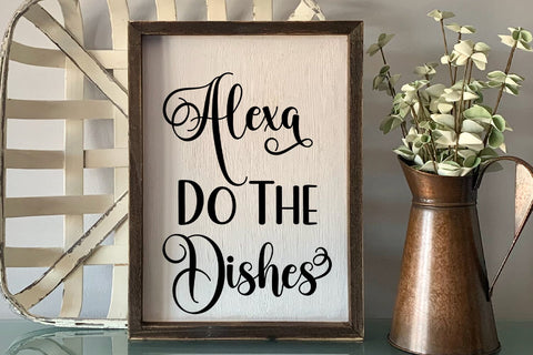 Alexa do the Dishes SVG I Funny Kitchen Sign SVG I Farmhouse Kitchen SVG SVG Happy Printables Club 
