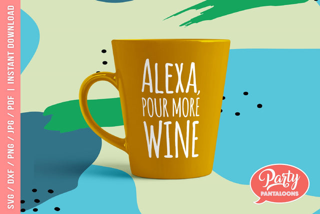 ALEXA POUR MORE WINE | funny wine quote SVG SVG Partypantaloons 