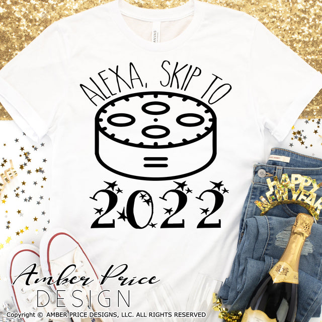 Alexa Skip to 2022 SVG | Funny New Years Eve SVG PNG DXF | NYE Shirt SVG | New Year 2022 SVGs | Amber Price Design SVG Amber Price Design 