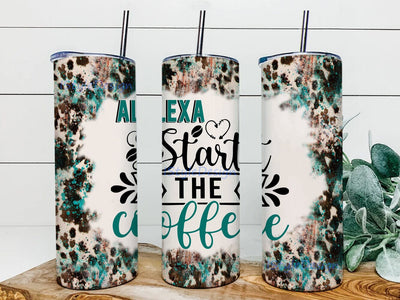 Alexa Start The Coffee Tumbler Design, Coffee 20oz Skinny Tumbler, Funny Sarcastic Tumbler Png, Leopard Cowhide Turquoise Tumbler Wrap, Sarcastic Quote Sublimation Design, Digital Download Sublimation iStyleDesign 