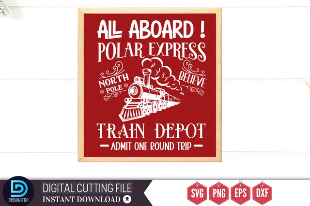 All aboard ! polar express north pole believe train depot admit one round trip SVG SVG DESIGNISTIC 