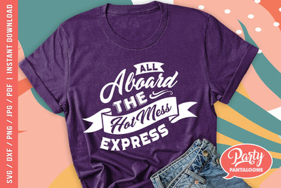 ALL ABOARD THE HOT MESS EXPRESS | hot mess SVG SVG Partypantaloons 