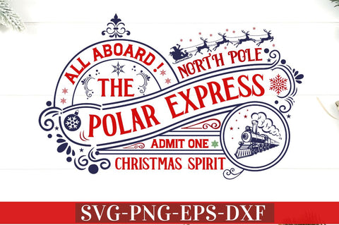 All aboard! the north pole polar express admit one christmas spirit SVG SVG DESIGNISTIC 
