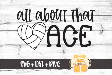 All About That Ace - Volleyball SVG PNG DXF Cut Files SVG Cheese Toast Digitals 