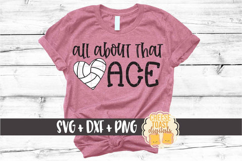 All About That Ace - Volleyball SVG PNG DXF Cut Files SVG Cheese Toast Digitals 