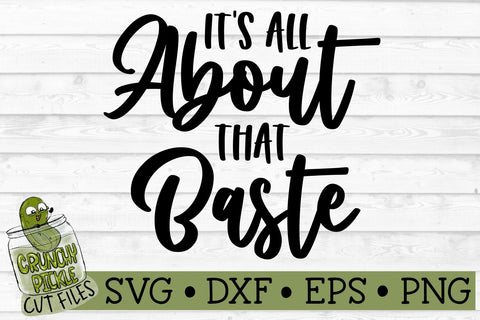 All About That Baste Kitchen SVG File SVG Crunchy Pickle 