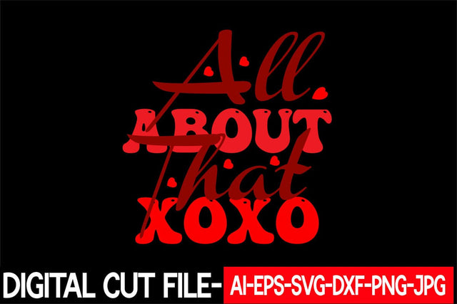 All About That Xoxo Svg cut file SVG Blessedprint 