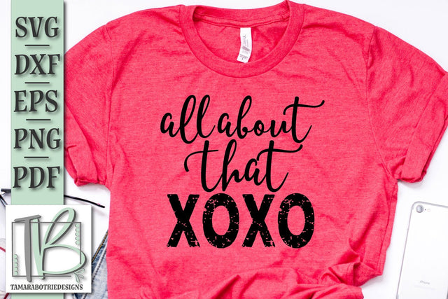 All About That XOXO SVG File, Grunge SVG, Valentine's SVG Cut File SVG TB Designs 