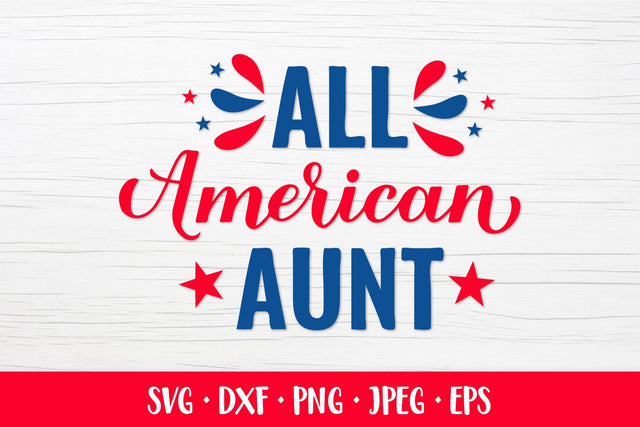 All American Aunt SVG. Funny Patriotic quote. Fourth of July SVG LaBelezoka 