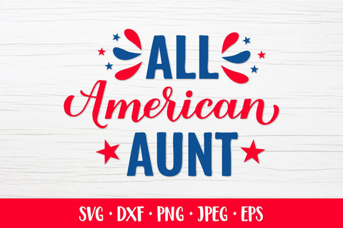 All American Aunt SVG. Funny Patriotic quote. Fourth of July SVG LaBelezoka 