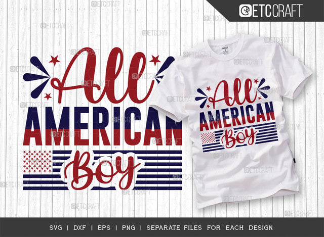 All American Boy SVG Cut File, 4th Of July Svg, Independence Day Svg, America Svg, Patriotic Svg, USA Flag, Holiday Svg, Forth July Quote, ETC T00467 SVG ETC Craft 
