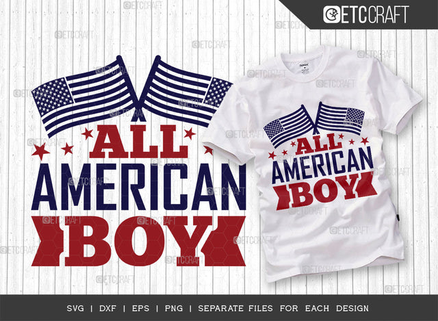 All American Boy SVG Cut File, 4th Of July Svg, Independence Day Svg, America Svg, Patriotic Svg, USA Flag, Holiday Svg, Forth July Quote, ETC T00467 SVG ETC Craft 