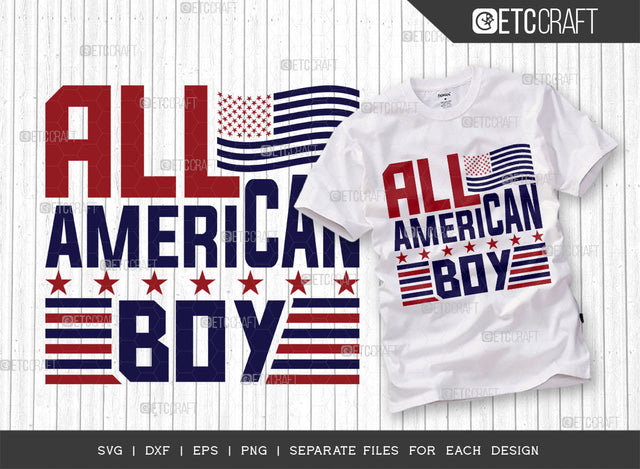 All American Boy SVG Cut File, 4th Of July Svg, Independence Day Svg, America Svg, Patriotic Svg, USA Flag, Holiday Svg, Forth July Quote, ETC T00467 SVG ETC Craft 