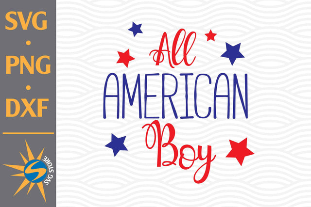 All American Boy SVG, PNG, DXF Digital Files Include SVG SVGStoreShop 