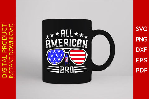 All American Bro 4th Of July SVG PNG PDF Cut File SVG Creativedesigntee 
