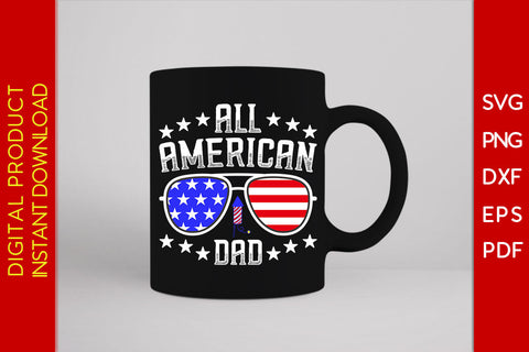 All American Dad 4th Of July SVG PNG PDF Cut File SVG Creativedesigntee 