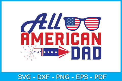 All American Dad 4th Of July SVG PNG PDF Cut File SVG Creativedesigntee 