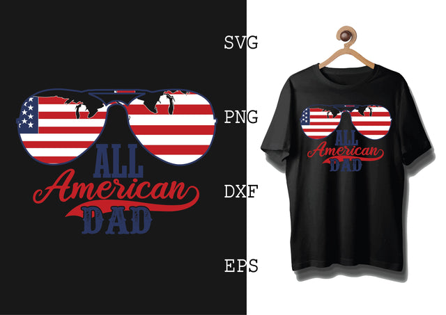 All American Dad Svg, 4th of July File, America Patriotic Svg, Png, Eps, Dxf Files SVG DesignTShirt 