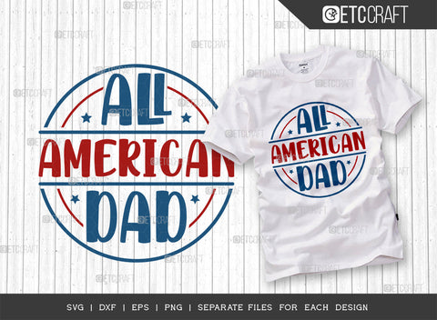 All American Dad SVG Bundle, 4th Of July Svg, Independence Day Svg, America Svg, Patriotic Svg, USA Flag, Holiday Svg, Forth July Quote, ETC T00474 SVG ETC Craft 