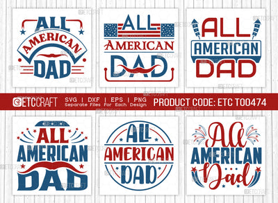 All American Dad SVG Bundle, 4th Of July Svg, Independence Day Svg, America Svg, Patriotic Svg, USA Flag, Holiday Svg, Forth July Quote, ETC T00474 SVG ETC Craft 