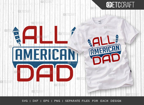 All American Dad SVG Bundle, 4th Of July Svg, Independence Day Svg, America Svg, Patriotic Svg, USA Flag, Holiday Svg, Forth July Quote, ETC T00474 SVG ETC Craft 