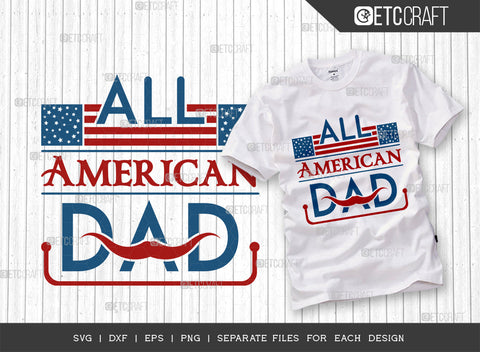 All American Dad SVG Bundle, 4th Of July Svg, Independence Day Svg, America Svg, Patriotic Svg, USA Flag, Holiday Svg, Forth July Quote, ETC T00474 SVG ETC Craft 