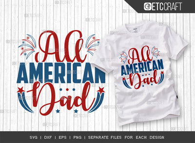 All American Dad SVG Cut File, 4th Of July Svg, Independence Day Svg, America Svg, Patriotic Svg, USA Flag, Holiday Svg, Forth July Quote, ETC T00474 SVG ETC Craft 