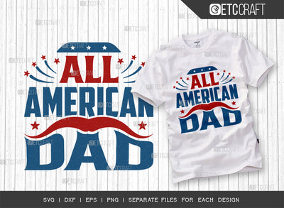 All American Dad SVG Cut File, 4th Of July Svg, Independence Day Svg, America Svg, Patriotic Svg, USA Flag, Holiday Svg, Forth July Quote, ETC T00474 SVG ETC Craft 