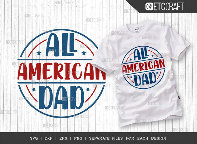 All American Dad SVG Cut File, 4th Of July Svg, Independence Day Svg, America Svg, Patriotic Svg, USA Flag, Holiday Svg, Forth July Quote, ETC T00474 SVG ETC Craft 