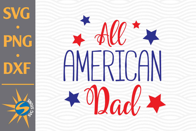 All American Dad SVG, PNG, DXF Digital Files Include SVG SVGStoreShop 