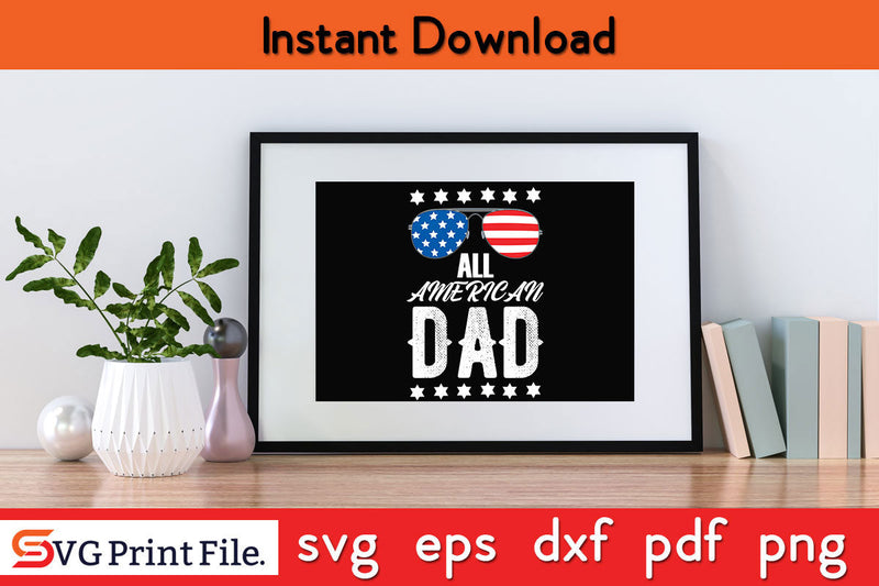 All American DAD SVG PNG PDF CUT File SVG SVG Print File 