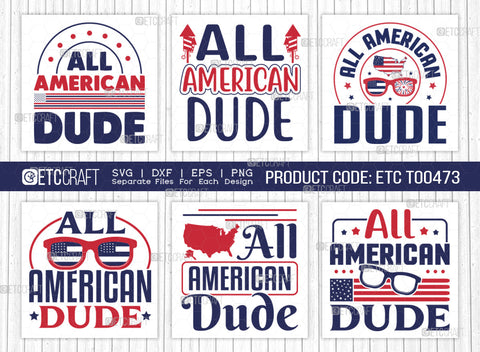 All American Dude SVG Bundle, 4th Of July Svg, Independence Day Svg, America Svg, Patriotic Svg, USA Flag, Holiday Svg, Forth July Quote, ETC T00473 SVG ETC Craft 