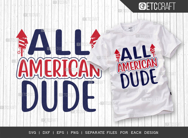 All American Dude SVG Cut File, 4th Of July Svg, Independence Day Svg, America Svg, Patriotic Svg, USA Flag, Holiday Svg, Forth July Quote, ETC T00473 SVG ETC Craft 