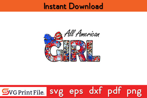 All American Girl 4th July PNG Sublimation Cut File SVG SVG Print File 
